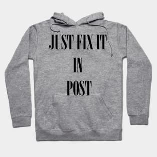 Just fix it in post Hoodie